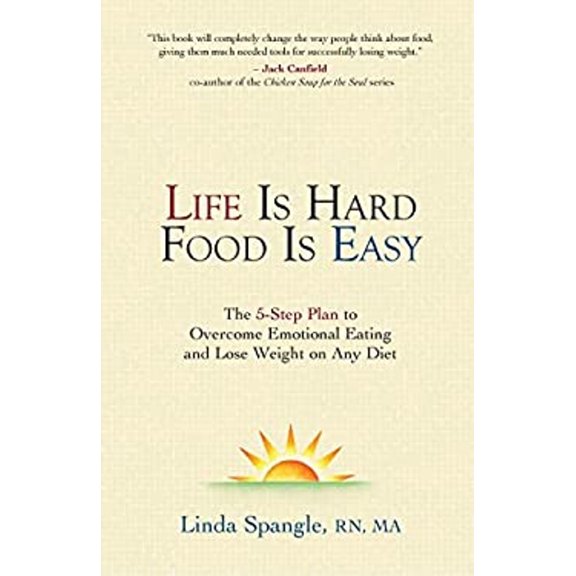 Pre-Owned Life is Hard Food is Easy: The 5-Step Plan to Overcome Emotional Eating (Paperback) by Linda Spangle