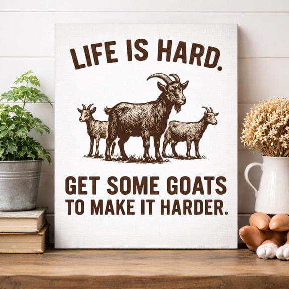 Life Is Hard Get Some Goats To Make It Harder Poster Vintage Style Wall Decor, Poster Only