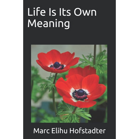Life Is Its Own Meaning