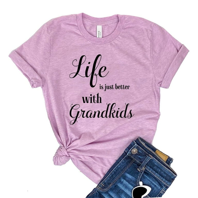 Life Is Just Better With Grand Kids T-Shirt Life Is Just Better With Grand Kids T-Shirt