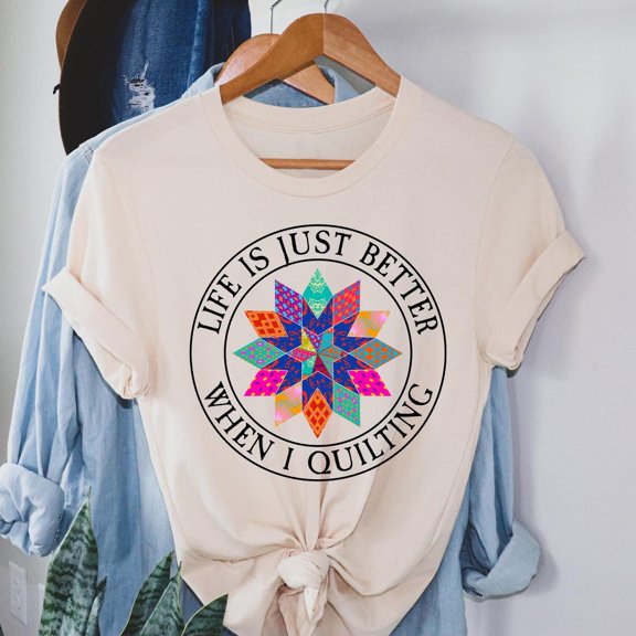 Life Is Just Better When I Quilting Sewing Tshirt, Sewing Lover Shirt Women Sweatshirt All Size S-5XL