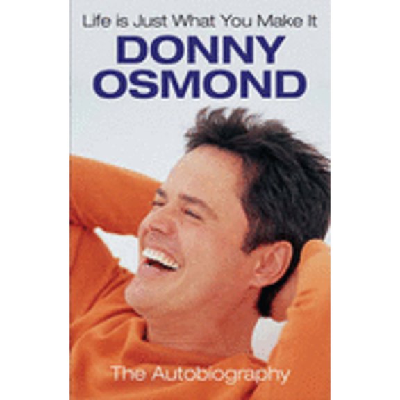 Pre-Owned Life Is Just What You Make It: The Autobiography by Donny Osmond Hardcover