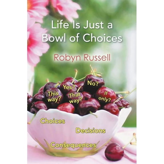 Life Is Just a Bowl of Choices (Paperback)
