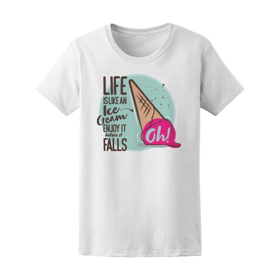 Life Is Like An Ice Cream! Enjoy T-Shirt Women -Image by Shutterstock, Female Large