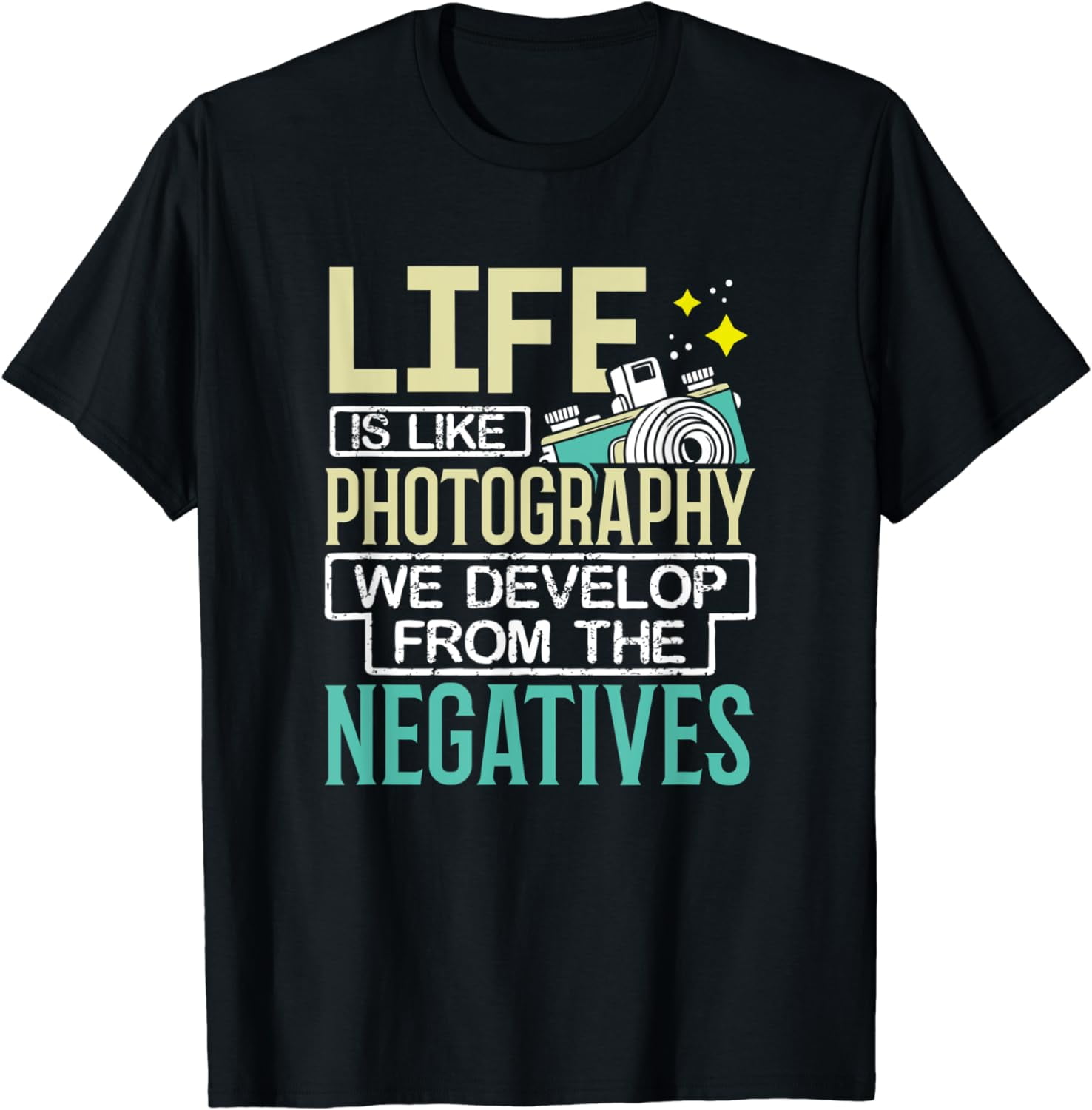 Inspirational Photography Life Quote Photographer T-Shirt Inspirational Photography Life Quote Photographer T-Shirt