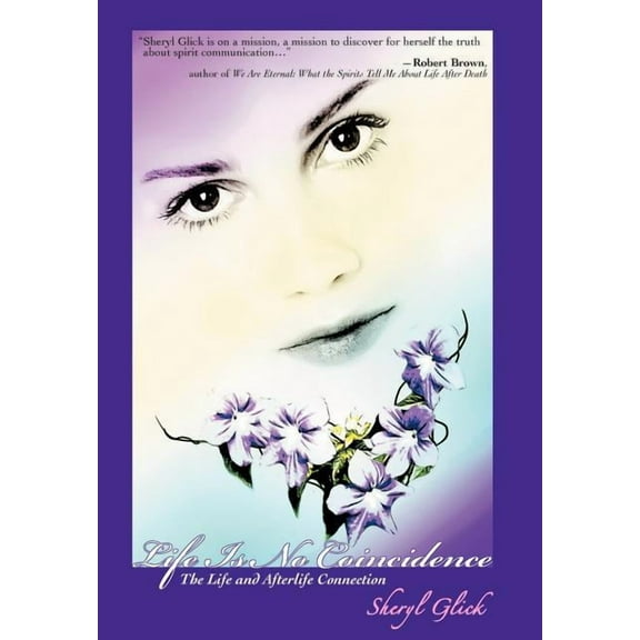 Life Is No Coincidence : The Life and Afterlife Connection