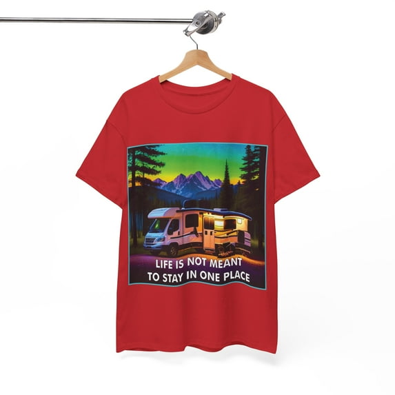 Outdoor Tee Life Is Not Meant To Stay In One Place RV Heavy Cotton T-Shirt