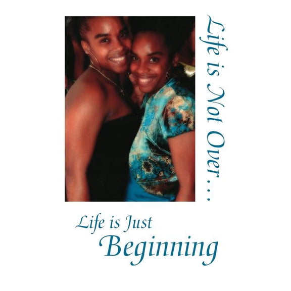 Life Is Not Over... Life Is Just Beginning (Paperback)