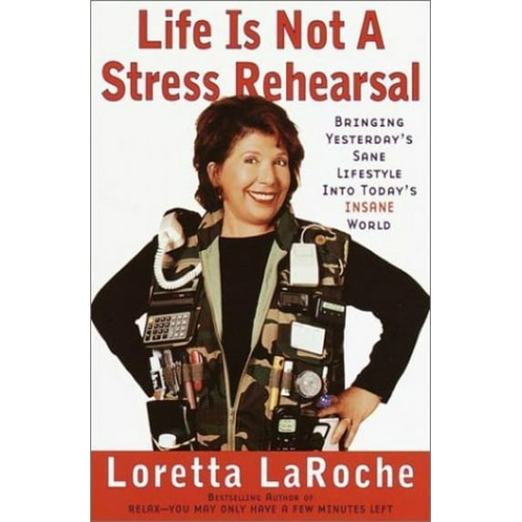 Pre-Owned Life Is Not a Stress Rehearsal: Bringing Yesterday's Sane Wisdom Into Today's Insane World (Hardcover) 0767906659 9780767906654