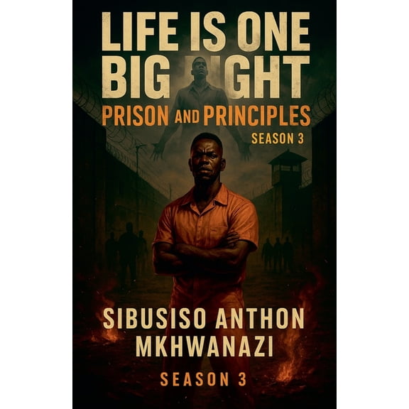 Life Is One Big Fight Prison and Principles, Book 3, (Paperback)