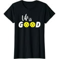 thumbnail image 1 of Life Is Pickleball Funny T-Shirt, 1 of 3