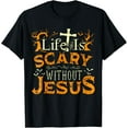 thumbnail image 1 of Life Is Scary Without Jesus Funny Halloween Christian T-Shirt, 1 of 3