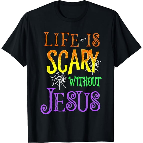 Life Is Scary Without Jesus Halloween Costume T-Shirt