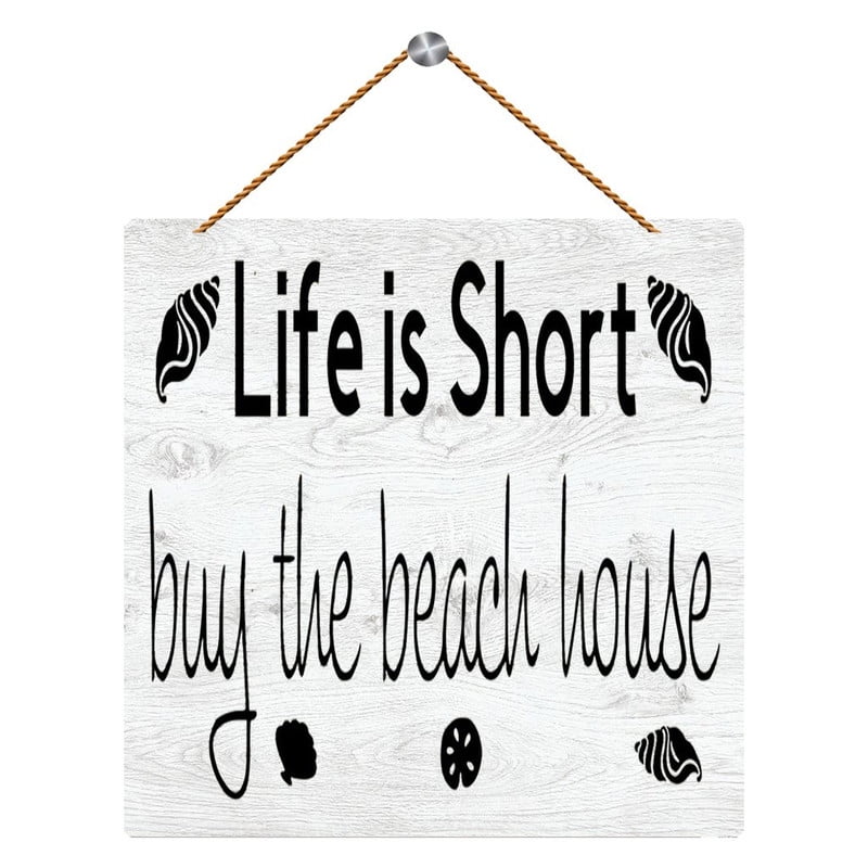 Life Is Short Buy The Beach House Wooden Wall Sign 12