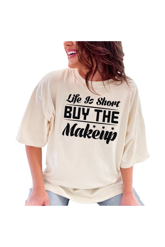 Life Is Short Buy The Makeup, Cosmetics Enthusiast Quote, Ivory Comfort Colors T-Shirt, Small