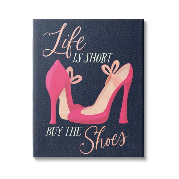 Life Is Short Buy The Shoes Phrase Beauty & Fashion Graphic Art Gallery Wrapped Canvas Print Wall Art