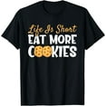 thumbnail image 1 of Life Is Short Eat More Cookies Baking Chocolate Cookie T-Shirt, 1 of 4