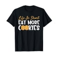 thumbnail image 1 of Life Is Short Eat More Cookies Baking Chocolate Cookie T-Shirt, 1 of 5