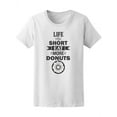 thumbnail image 1 of Life Is Short, Eat More Donuts T-Shirt Women -Image by Shutterstock, Female Large, 1 of 2