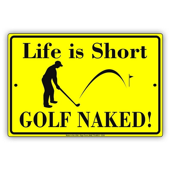 Life Is Short Golf Is Naked! With Graphic Golfer Enthusiasts Hilarious Epic Funny Novelty Caution Alert Notice Aluminum Note Metal Sign 8"x12" Plate