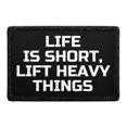 thumbnail image 1 of Life is Short, Lift Heavy Things - Removable Patch, 1 of 3