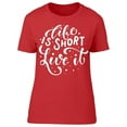thumbnail image 1 of Life Is Short Live It T-Shirt Women -Image by Shutterstock, Female Medium, 1 of 2