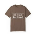 thumbnail image 1 of Life Is Short Make It Sweet Sassy | Sassy Girl Introvert | Motivational| Inspirational | Sweet Life Unisex Garment-Dyed T-shirt, 1 of 4