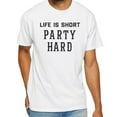 thumbnail image 1 of Life Is Short Party Hard T-Shirt, 1 of 5