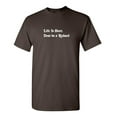 thumbnail image 1 of Life Is Short Sarcastic Humor Graphic Tee Mens Gift Novelty Funny T Shirt, 1 of 5