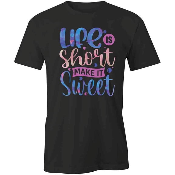 Life Is Short T-Shirt | Motivational Quote Black Tee Gift