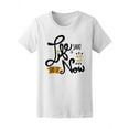thumbnail image 1 of Life Is Short Why Not Do It Now T-Shirt Women -Image by Shutterstock, Female Small, 1 of 2