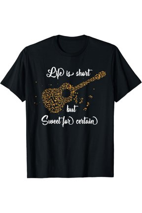 Life Is Short but Sweet for Certain T-Shirt