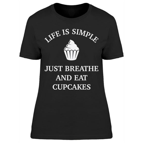 Life Is Simple Cupcakes Women's T-shirt