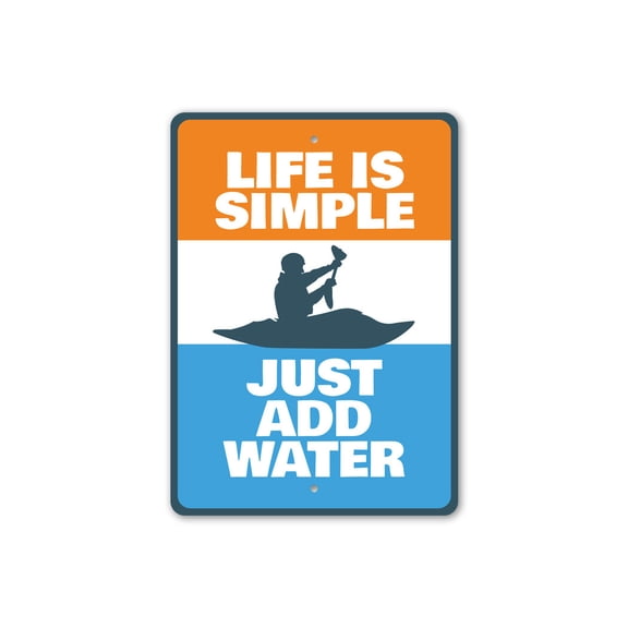 Life Is Simple Just Add Water Kayak Aluminum Metal Decor Sign - 10x14 inches