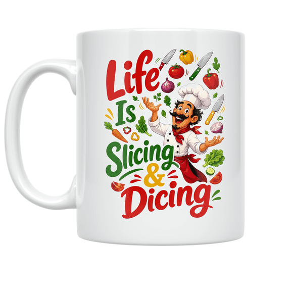 Life Is Slicing & Dicing - Chef Enthusiast - 11 oz Ceramic Coffee Mug