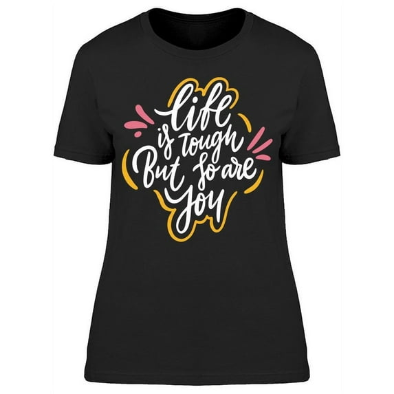 Life Is So Tough But So Are You T-Shirt Women -Image by Shutterstock, Female XX-Large