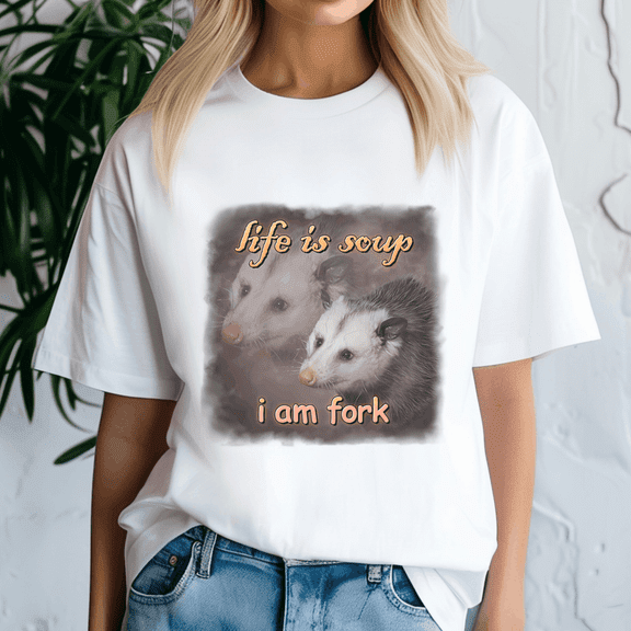 Life Is Soup I Am Fork Possum Word , Meme Tee, Trending Tshirt, Raccoon Shirt, Funny Friend Gift