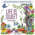 thumbnail image 1 of Life Is Sweet Coloring Book: Heartfelt Affirmations to Brighten Your Day, (Paperback), 1 of 1