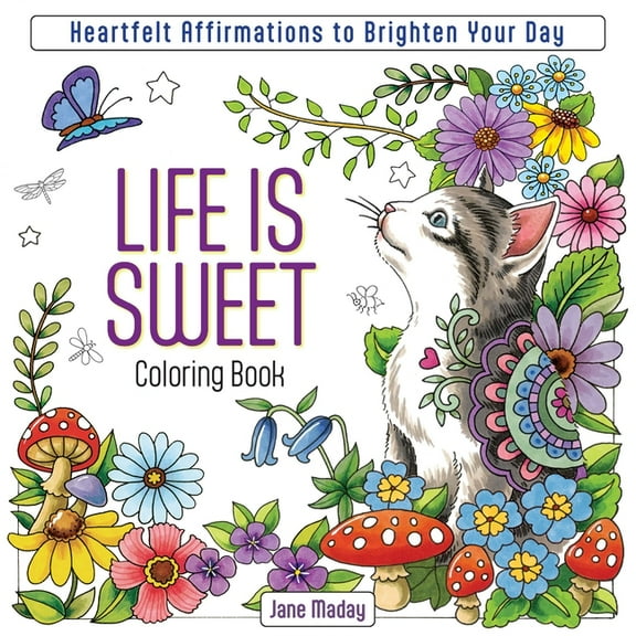 Life Is Sweet Coloring Book: Heartfelt Affirmations to Brighten Your Day, (Paperback)