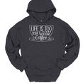 thumbnail image 1 of Life Is Too Short For Bad Coffee Hooded Sweatshirt Hoodie Funny Caffeine Humor - Charcoal, M, 1 of 1