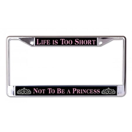 Life Is Too Short Princess Chrome License Plate Frame