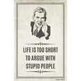 thumbnail image 1 of Life Is Too Short To Argue With Stupid People Poster Print, 1 of 1