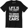 thumbnail image 1 of Life Is Too Short To Drive Boring Cars - Tuning Men's Super Car T-Shirt, 1 of 4