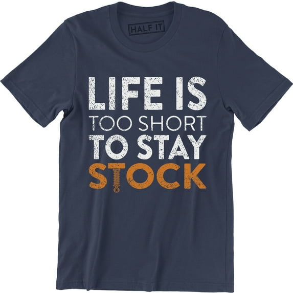Life Is Too Short To Stay Stock - Car Drag Racing Men's Tee Shirt