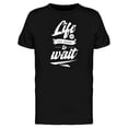 thumbnail image 1 of Life Is Too Short To Wait Slogan Tee Men's -Image by Shutterstock, 1 of 2