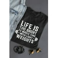 thumbnail image 1 of Life Is Too Short To Waste Time With Light Weights, 1 of 3