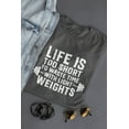 thumbnail image 1 of Life Is Too Short To Waste Time With Light Weights, 1 of 3