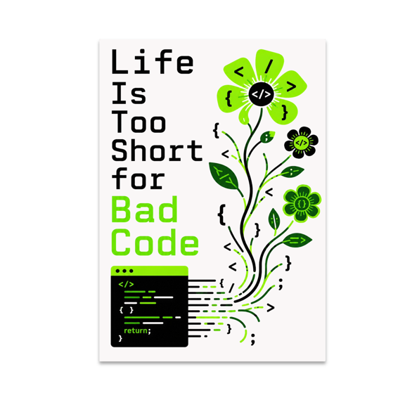Life Is Too Short for Bad Code - Software Developer - 13x19 Poster Print