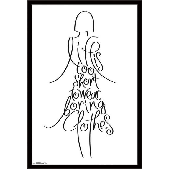 Life Is Too Short to Wear Boring Clothes Wall Poster, 22.375" x 34", Framed