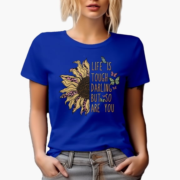 Life Is Tough Darling But So Are You Quote feat. Sunflower & Butterflies Merch Gift, Royal Blue T-Shirt, Small
